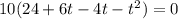 10(24+6t-4t-t^2)=0