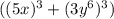 ( (5x)^3+(3y^6)^3 \right))