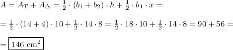 A=A_T+A_\Delta=\frac{1}{2}\cdot(b_1+b_2)\cdot h+\frac{1}{2}\cdot b_1\cdot x=\\\\=&#10;\frac{1}{2}\cdot(14+4)\cdot 10+\frac{1}{2}\cdot 14\cdot8=\frac{1}{2}\cdot18\cdot 10+\frac{1}{2}\cdot 14\cdot8=90+56=\\\\=\boxed{146\text{ cm}^2}
