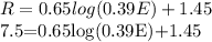 R=0.65log(0.39E)+1.45&#10;&#10;7.5=0.65log(0.39E)+1.45