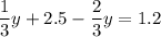 \dfrac{1}{3}y+2.5-\dfrac{2}{3}y=1.2