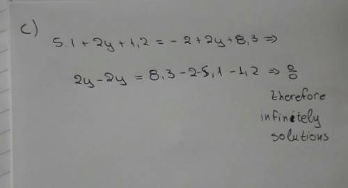 which equation has infinitely many solutions?   a) -6.8+3y+2.4=4.3-3y b)1/3y+2.5-2/3y=1.2 c)5.1+2y+1