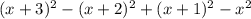 (x+3)^2-(x+2)^2+(x+1)^2-x^2