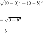 \sqrt{(0-0)^2+(0-b)^2}\\\\\\=\sqrt{0+b^2}\\\\=b