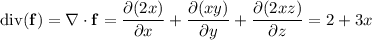 \mathrm{div}(\mathbf f)=\nabla\cdot\mathbf f=\dfrac{\partial(2x)}{\partial x}+\dfrac{\partial(xy)}{\partial y}+\dfrac{\partial(2xz)}{\partial z}=2+3x