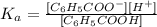 K_a=\frac{[C_6H_5COO^-][H^+]}{[C_6H_5COOH]}