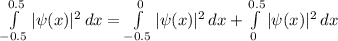 \int\limits^{0.5 } _{-0.5 } {|\psi(x)|^2} \, dx  = \int\limits^{0 } _{-0.5 } {|\psi(x)|^2} \, dx  + \int\limits^{0.5 } _{0 } {|\psi(x)|^2} \, dx