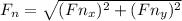F_{n} =\sqrt{(Fn_{x})^{2}+(Fn_{y})^{2}  }