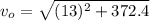 v_{o} = \sqrt{(13)^{2}+372.4}