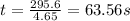 t=\frac{295.6}{4.65}=63.56 s