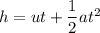 h=ut+\dfrac{1}{2}at^2