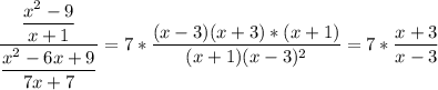 \dfrac{\dfrac{x^2-9}{x+1}}{\dfrac{x^2-6x+9}{7x+7}}=7*\dfrac{(x-3)(x+3)*(x+1)}{(x+1)(x-3)^2}=7*\dfrac{x+3}{x-3}