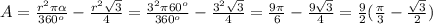 A= \frac{r^2\pi\alpha}{360^o} - \frac{r^2\sqrt{3}}{4}= \frac{3^2\pi 60^o}{360^o} - \frac{3^2\sqrt{3}}{4}=\frac{9\pi }{6} - \frac{9\sqrt{3}}{4}= \frac{9}{2} (\frac{\pi }{3} - \frac{\sqrt{3}}{2})