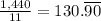 \frac{1,440}{11} =130.\overline{90}