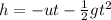 h=-ut-\frac{1}{2}gt^2