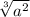 \sqrt[3]{a^{2}}