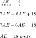 \frac{AE}{AE+3}=\frac{6}{7}\\ \\7AE=6AE+18\\ \\ 7AE-6AE=18\\ \\ AE=18\ units