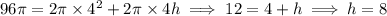 96\pi=2\pi\times4^2+2\pi\times4h\implies 12=4+h\implies h=8