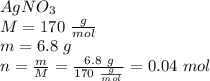 AgNO_3 \\ M=170 \ \frac{g}{mol} \\&#10;m=6.8 \ g \\&#10;n=\frac{m}{M}=\frac{6.8 \ g}{170 \ \frac{g}{mol}}=0.04 \ mol
