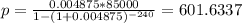 p=\frac{0.004875*85000}{1-(1+0.004875)^{-240}} =601.6337\\\\