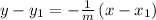 y-y_{1} = -\frac{1}{m}\left(x-x_{1}\right)