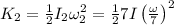 K_{2} = \frac{1}{2}I_{2}\omega_{2} ^{2}= \frac{1}{2}7I \left (\frac{\omega}{7}  \right ) ^{2}