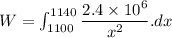 W=\int_{1100}^{1140}\dfrac{2.4\times 10^6}{x^2}.dx