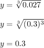 y=\sqrt[3]{0.027}\\\\y=\sqrt[3]{(0.3)^3}\\\\y=0.3