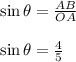 \sin\theta=\frac{AB}{OA}\\\\\sin\theta=\frac{4}{5}