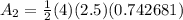 A_2 = \frac 1 2 (4)(2.5)(0.742681)