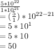 \frac{5*10^{22}}{1*10^{21}}\\=(\frac{5}{1})*10^{22-21}\\=5*10^{1}\\=5*10\\=50