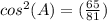 cos^{2}(A)=(\frac{65}{81})