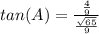 tan(A)=\frac{\frac{4}{9}}{\frac{\sqrt{65}}{9}}