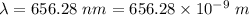 \lambda=656.28\ nm=656.28\times 10^{-9}\ m