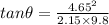 tan\theta =\frac{4.65^2}{2.15\times 9.8}