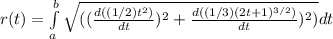 r(t)= \int\limits^b_a \sqrt{((\frac{d((1/2)t^2)}{dt} )^2 +\frac{d((1/3)(2t+1)^{3/2})}{dt} )^2)}     dt