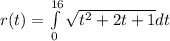 r(t)= \int\limits^{16}_{0}  \sqrt{t^2 +2t+1}     dt