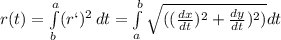 r(t)=\int\limits^a_b ({r`)^2 \, dt =\int\limits^b_a \sqrt{((\frac{dx}{dt} )^2 +\frac{dy}{dt} )^2)}     dt