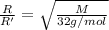 \frac{R}{R'}=\sqrt{\frac{M}{32 g/mol}}