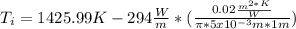 T_{i} = 1425.99 K- 294 \frac{W}{m} *(\frac{0.02 \frac{m^{2*K} }{W} }{\pi *5x10^{-3}m*1m } )