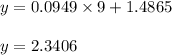 y=0.0949\times 9+1.4865\\\\y=2.3406