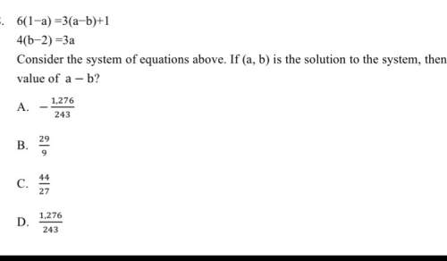 6(1—a) =3(a—b)+1 4(b—2) =3a consider the system of equations above. if (a, b) is the solution to the