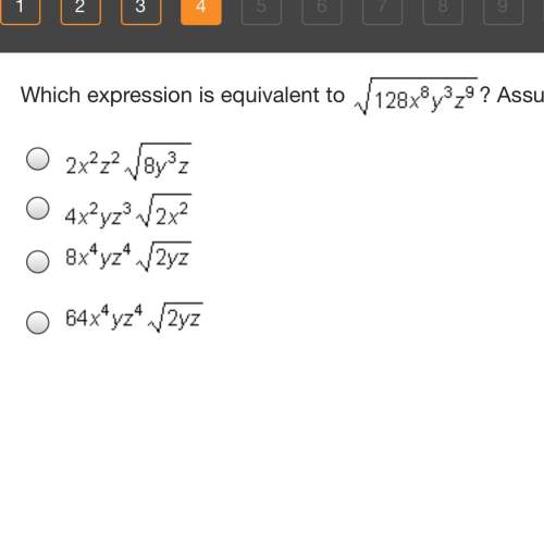 Which expression is equivalent to square root 128x^8y^3z^9? assume y&gt; 0 and z&gt; o