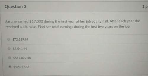Justine earned $17,000 during the first year of her job at city hall. after each year she received a