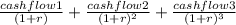 \frac{cash flow 1}{(1+r)} + \frac{cash flow 2}{(1+r)^2} + \frac{cash flow 3 }{(1+r)^3}
