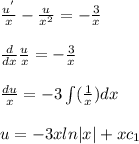 \frac{u^{'}}{x}-\frac{u}{x^{2}}=-\frac{3}{x}\\\\\frac{d}{dx}\frac{u}{x}=-\frac{3}{x}\\\\\frac{du}{x}=-3\int(\frac{1}{x})dx\\\\u=-3xln|x|+xc_{1}