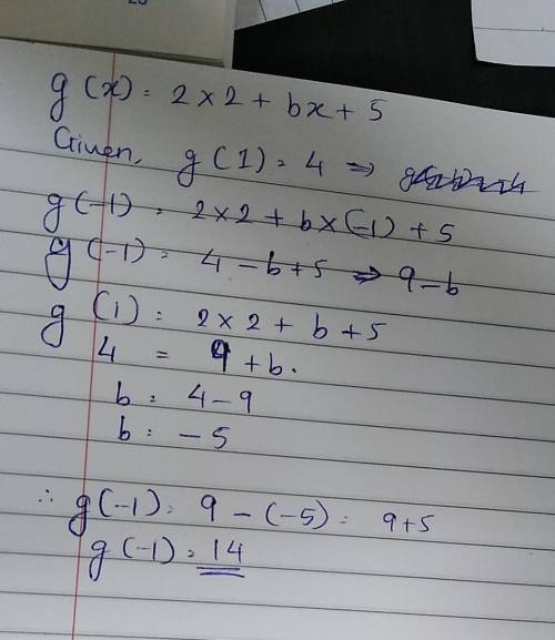 If g(x) = 2x2 + bx + 5 and g(1) = 4, what is the value of g(-1)?