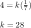 4=k (\frac{1}{7}) \\~\\k=28
