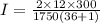 I = \frac{2\times 12\times 300}{1750(36+1)}
