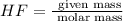 HF=\frac{\text{ given mass}}{\text{ molar mass}}